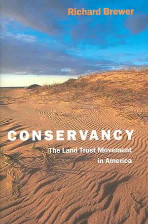 Conservancy: The Land Trust Movement in America de Richard Brewer