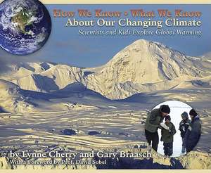 How We Know What We Know About Our Changing Climate de Lynne Cherry