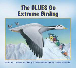 The Blues Go Extreme Birding de Carol L. Malnor