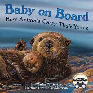 Baby on Board: How Animals Carry Their Young de Cathy Morrison