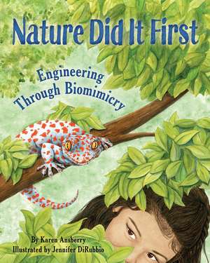 Nature Did It First: Engineering Through Biomimicry de Jennifer DiRubbio