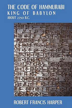 The Code of Hammurabi de Robert Francis Harper