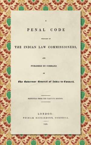 A Penal Code Prepared by the Indian Law Commissioners (1838) de Thomas Babington Macaulay