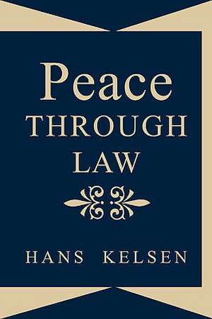 Peace Through Law de Hans Kelsen