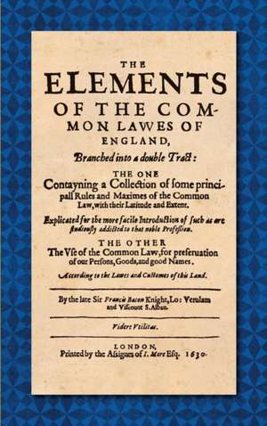 The Elements of the Common Laws of England (1630) de Francis Bacon