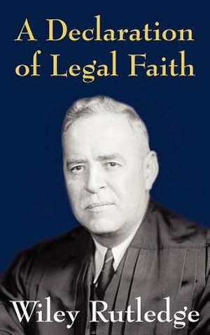 A Declaration of Legal Faith de Wiley Rutledge