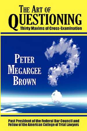 The Art of Questioning de Peter Megargee Brown