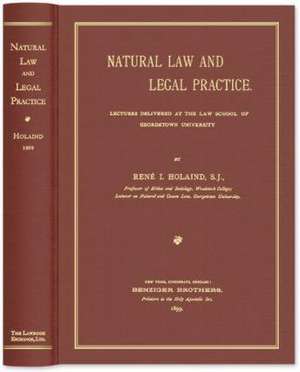 Natural Law and Legal Practice [1899] de René I. Holaind