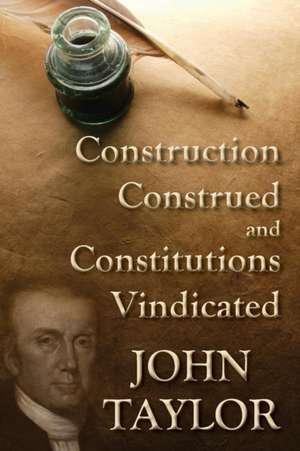 Construction Construed, and Constitutions Vindicated (1938) de John Taylor