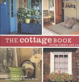 The Cottage Book: Living Simple and Easy de Carol Bass