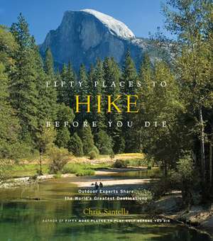 Fifty Places to Hike Before You Die de Chris Santella