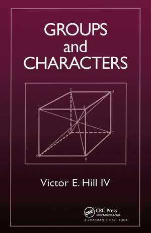 Groups and Characters de Victor E Hill