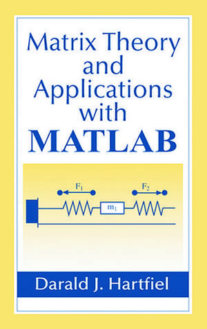 Matrix Theory and Applications with MATLAB de Darald J. Hartfiel