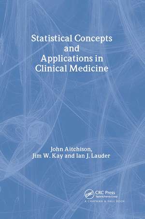 Statistical Concepts and Applications in Clinical Medicine de John Aitchison