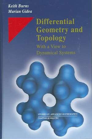 Differential Geometry and Topology: With a View to Dynamical Systems de Keith Burns