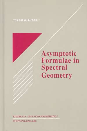 Asymptotic Formulae in Spectral Geometry de Peter B. Gilkey