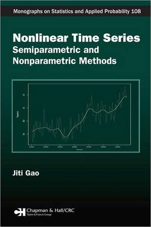 Nonlinear Time Series: Semiparametric and Nonparametric Methods de Jiti Gao