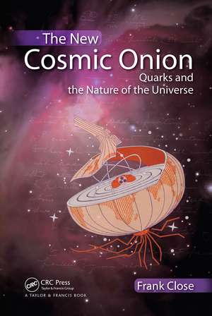 The New Cosmic Onion: Quarks and the Nature of the Universe de Frank Close