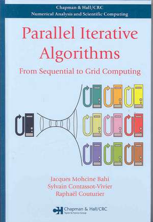 Parallel Iterative Algorithms: From Sequential to Grid Computing de Jacques Mohcine Bahi