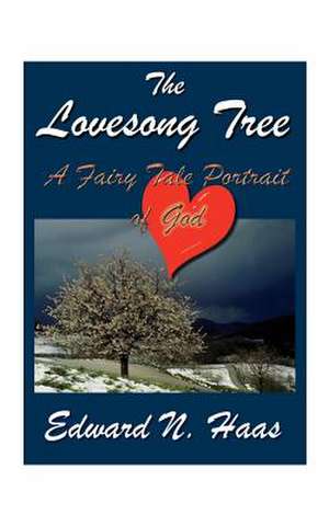 The Lovesong Tree de Edward N. Haas