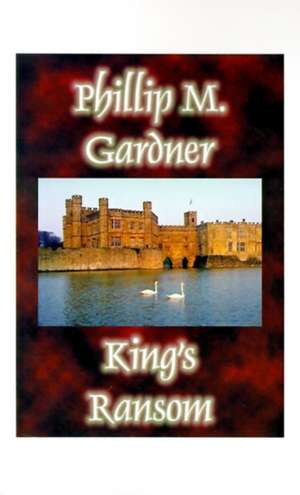 King's Ransom de Phillip Gardner