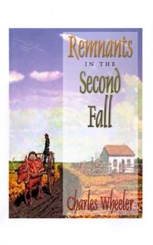 Remnants in the Second Fall de Charles Wheeler