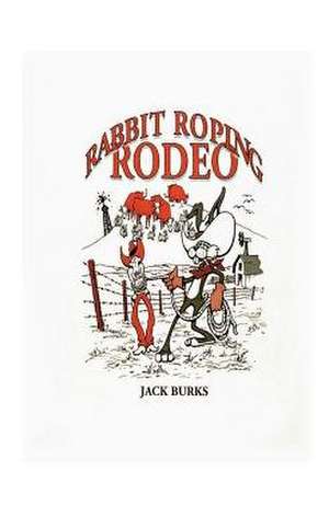 Rabbit Roping Rodeo de Jack Burks