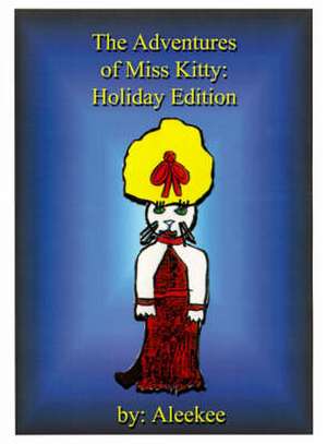 The Adventures of Miss Kitty de Aleekee