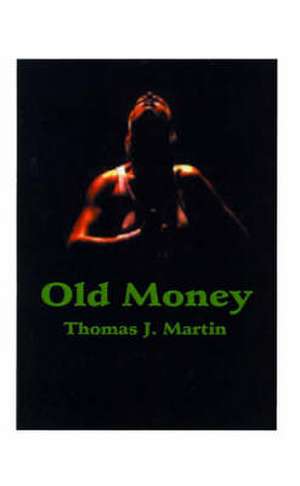 Old Money de Thomas J. Martin