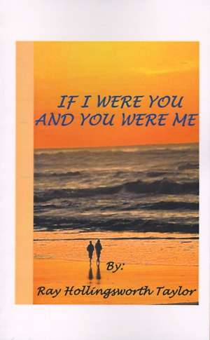 If I Were You and You Were Me de Ray Hollingsworth Taylor