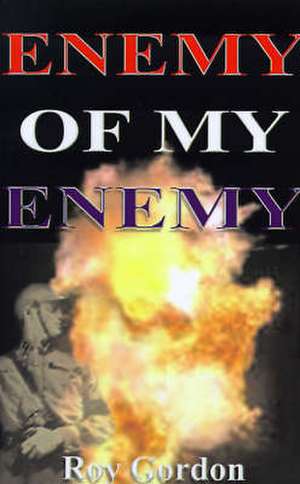 The Enemy of My Enemy de Roy Gordon