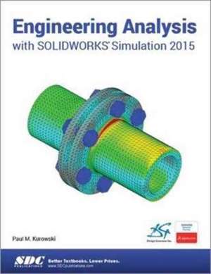 Engineering Analysis with SOLIDWORKS Simulation 2015 de Paul Kurowski