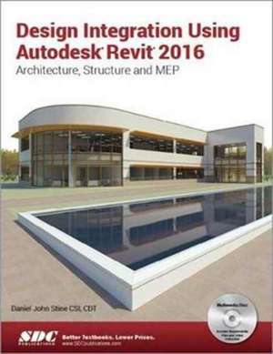 Design Integration Using Autodesk Revit 2016 de Daniel Stine