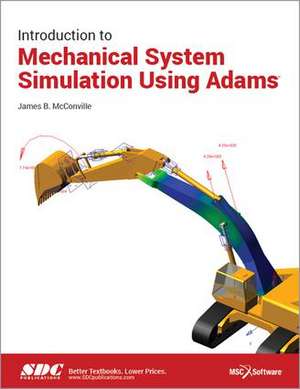 Introduction to Mechanical System Simulation Using Adams de James McConville