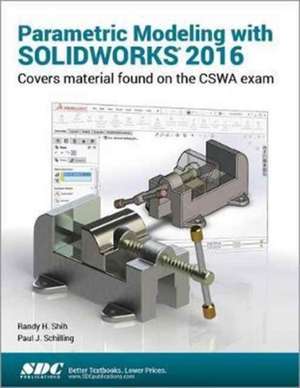 Parametric Modeling with SOLIDWORKS 2016 de Randy Shih