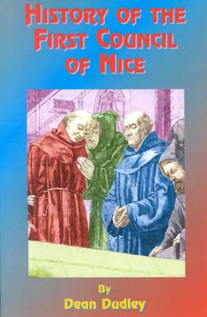 History of the First Council of Nice: With a Life of Constantine. de Paul Tice