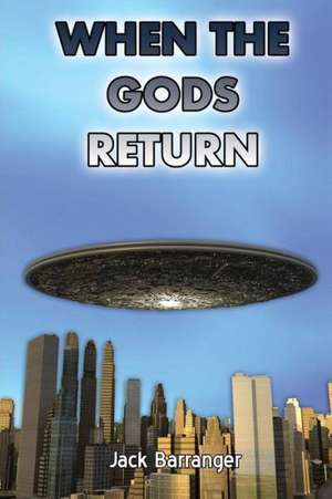 When the Gods Return de Jack Barranger