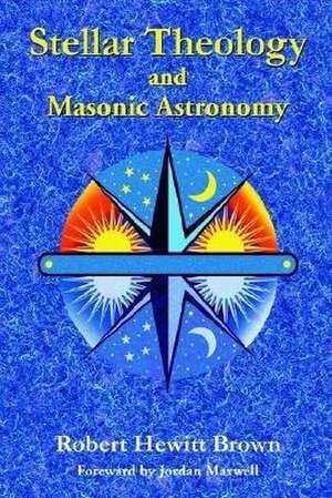 Stellar Theology and Masonic Astronomy de Robert Hewitt Brown