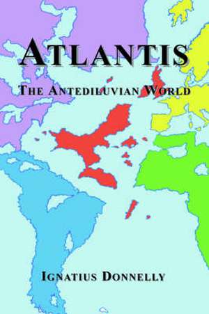 Atlantis: The Antediluvian World de Ignatius Donnelly