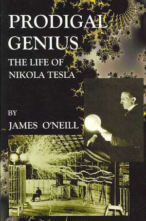 Prodigal Genius: The Life of Nikola Tesla de James J. O'Neill