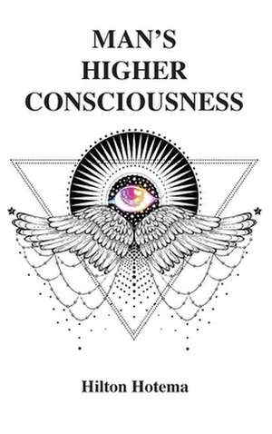 Man's Higher Consciousness de Hilton Hotema