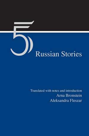 Five Russian Stories: A Reader in Translation de Arna Bronstein