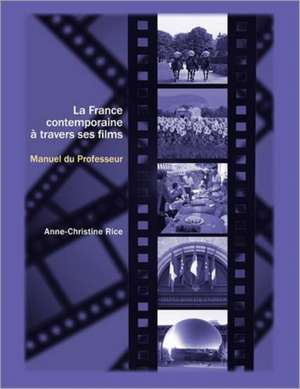 La France contemporaine a travers ses films: Cahier du professeur: Cahier du professeur de Anne-Christine Rice