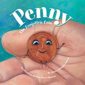 Penny: The Forgotten Coin de Denise Brennan-Nelson