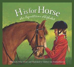 H Is for Horse: An Equestrian Alphabet de Michael Ulmer