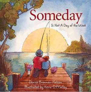 Someday Is Not a Day of the We de Denise Brennan-Nelson