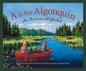 A is for Algonquin: An Ontario Alphabet de Lovenia Gorman