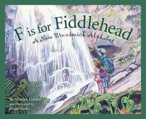 F Is for Fiddlehead: A New Brunswick Alphabet de Marilyn Lohnes