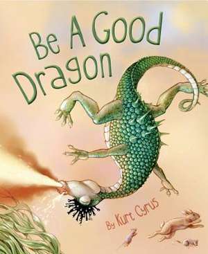 Be a Good Dragon de Kurt Cyrus