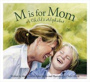 M Is for Mom: A Child's Alphabet de Mary Ann M. Riehle